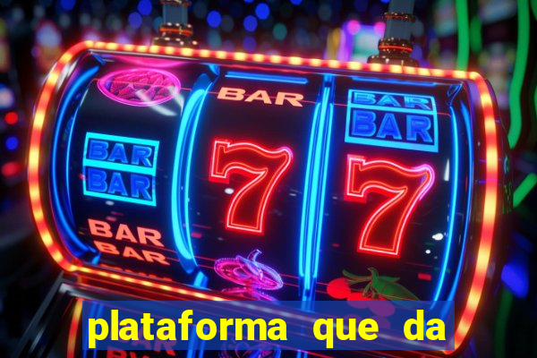 plataforma que da bonus no cadastro e saca no free